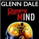 Glenn Dale - Changing Your Mind