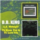 B.B. King - L.A. Midnight/To Know You Is To Love You